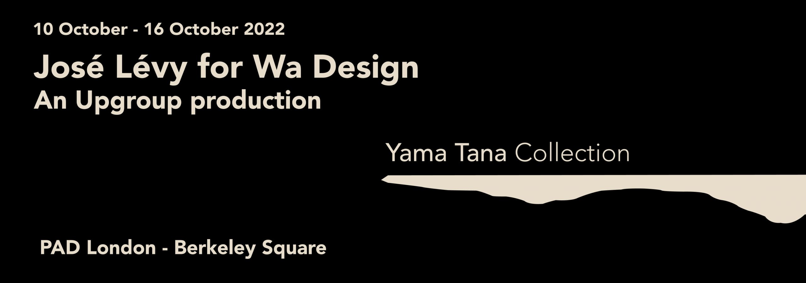 Yama Tana Collection – José Lévy – Upgroup